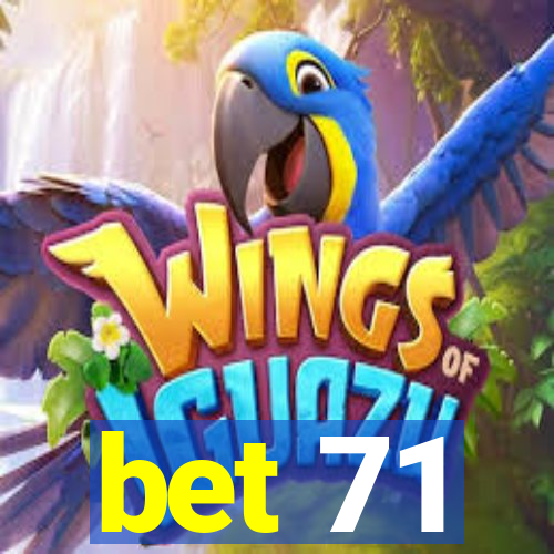 bet 71