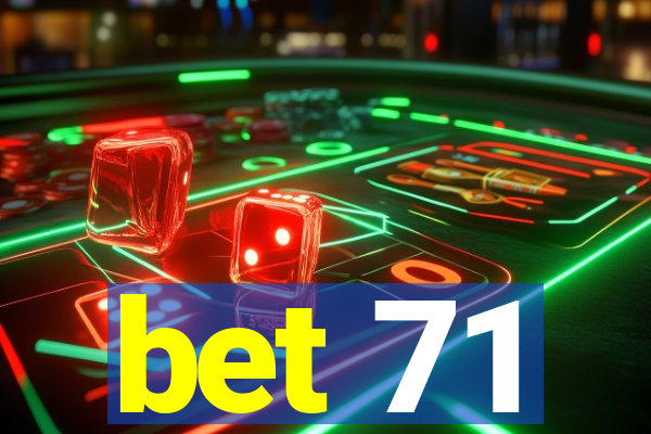 bet 71