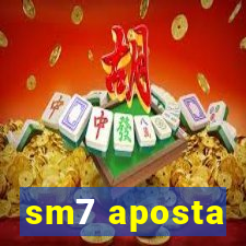 sm7 aposta