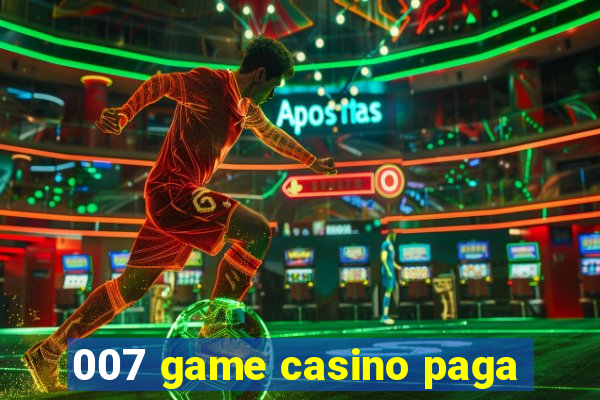 007 game casino paga