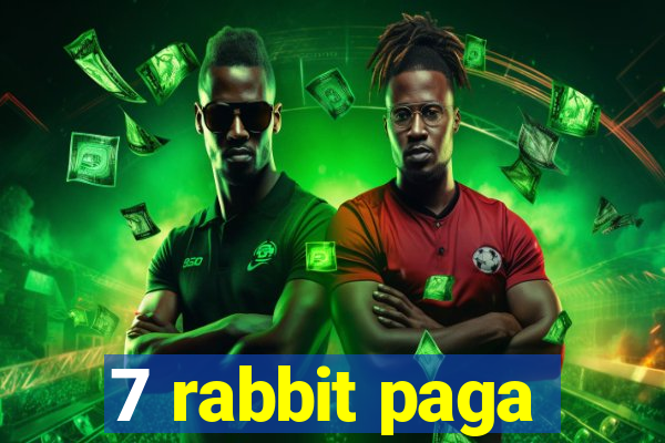 7 rabbit paga