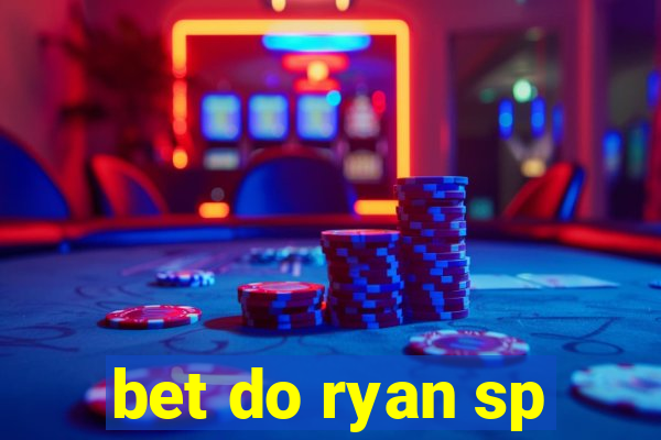 bet do ryan sp