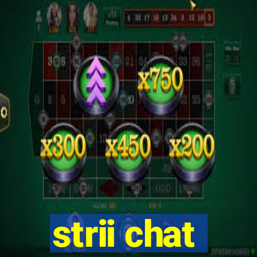 strii chat