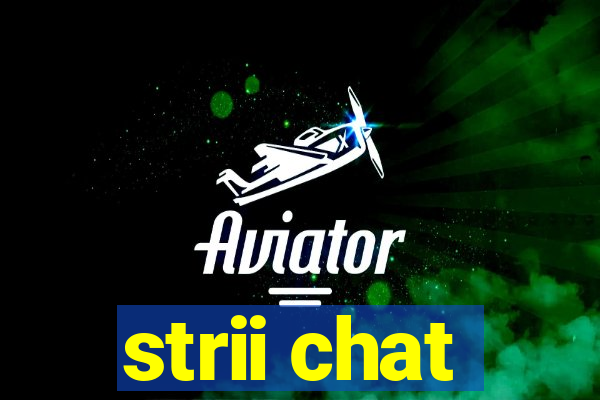 strii chat