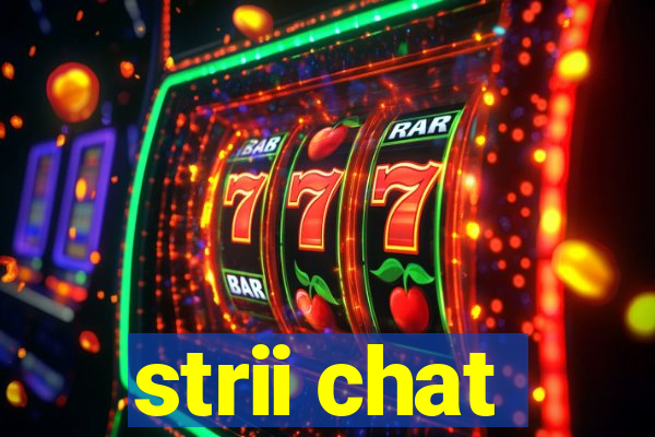 strii chat