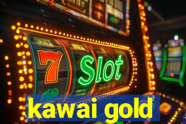 kawai gold