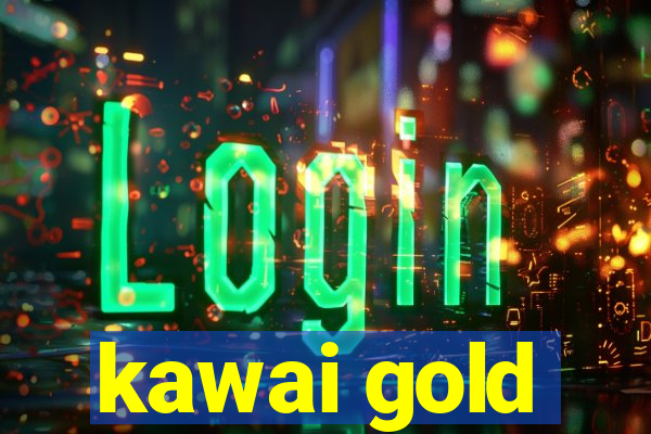 kawai gold