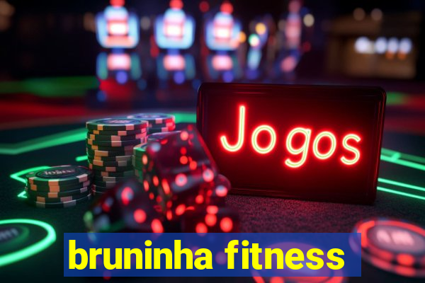 bruninha fitness