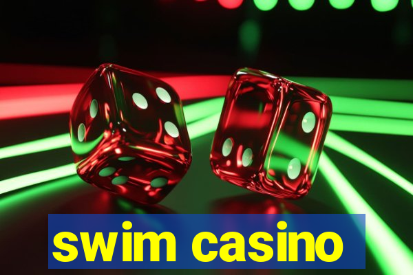 swim casino