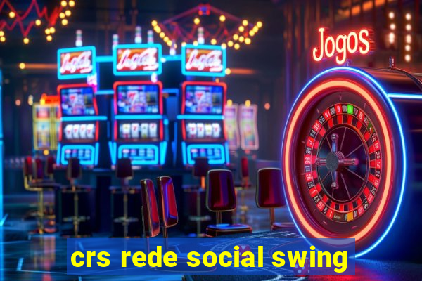 crs rede social swing