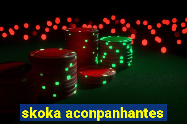 skoka aconpanhantes