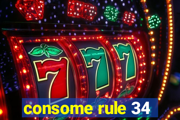 consome rule 34