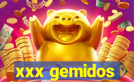 xxx gemidos