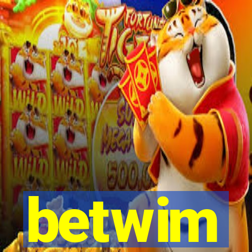 betwim