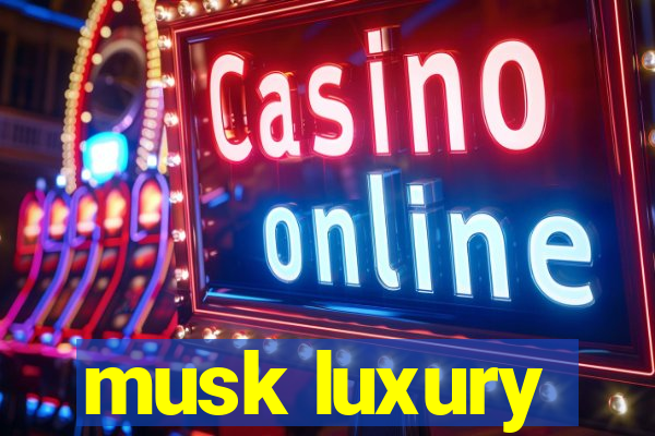 musk luxury