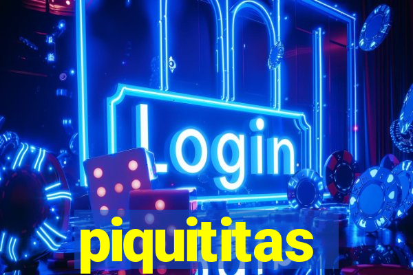 piquititas