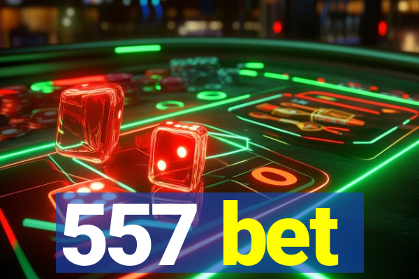 557 bet