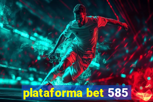 plataforma bet 585