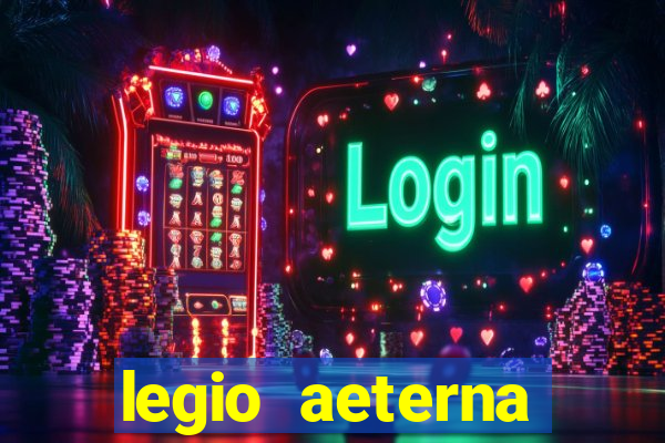 legio aeterna victrix letra