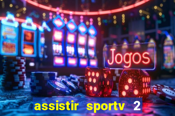 assistir sportv 2 ao vivo futemax