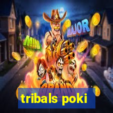 tribals poki