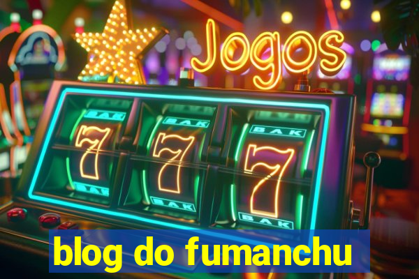 blog do fumanchu