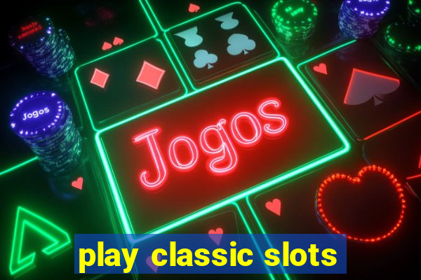 play classic slots