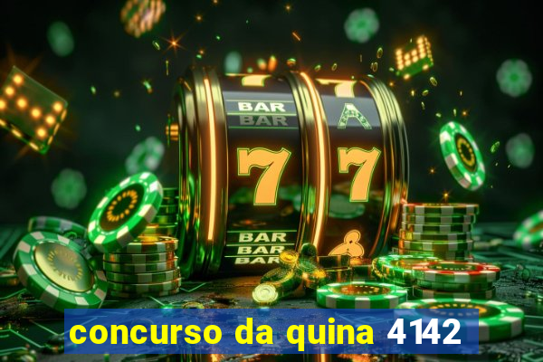 concurso da quina 4142