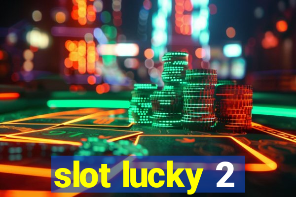 slot lucky 2