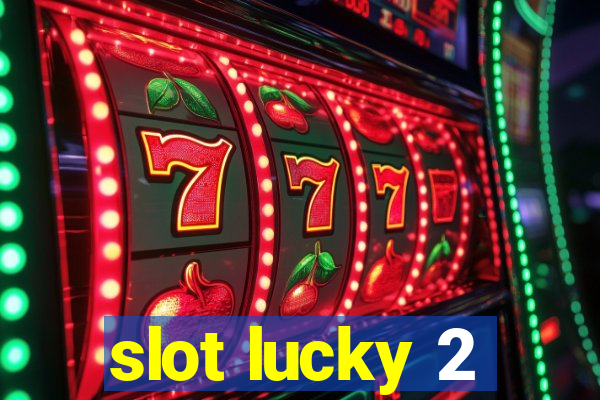 slot lucky 2