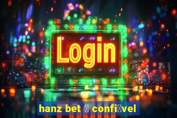 hanz bet 茅 confi谩vel