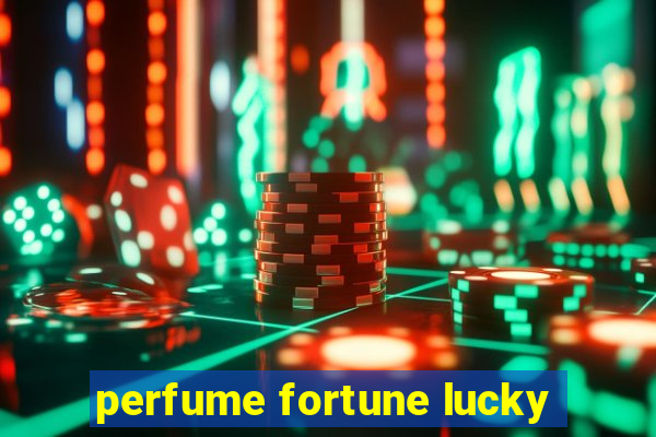 perfume fortune lucky