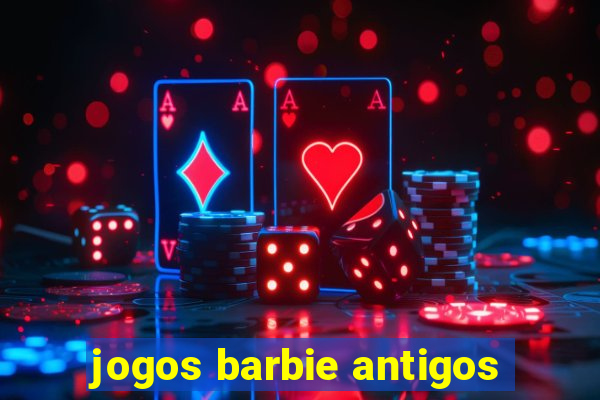 jogos barbie antigos