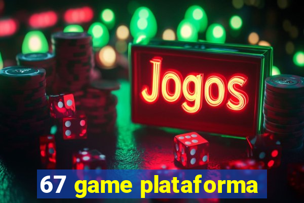 67 game plataforma