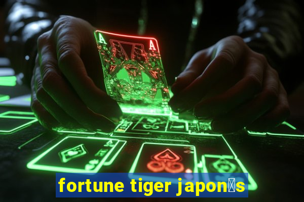 fortune tiger japon锚s