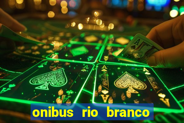 onibus rio branco porto velho