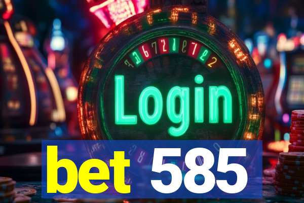 bet 585