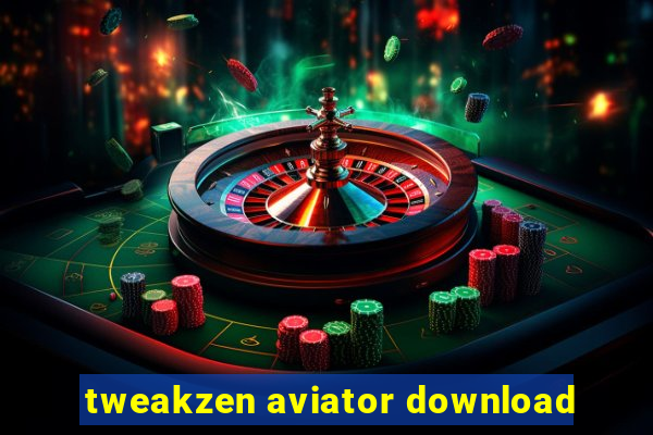 tweakzen aviator download