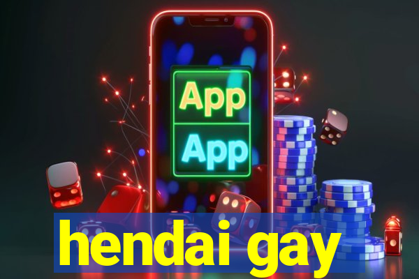 hendai gay