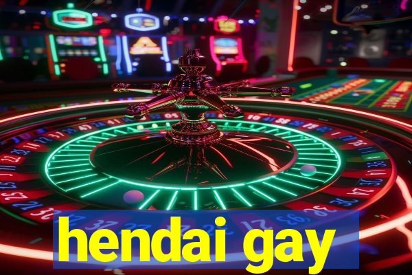 hendai gay