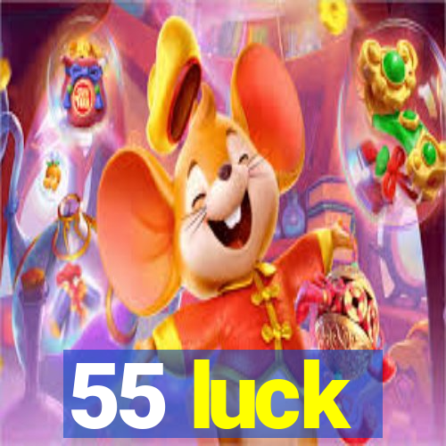 55 luck