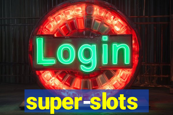 super-slots