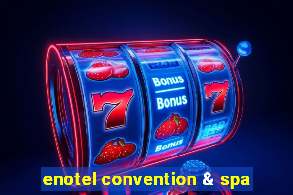 enotel convention & spa