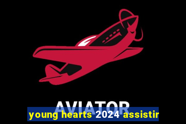 young hearts 2024 assistir