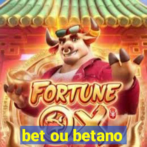 bet ou betano