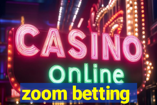 zoom betting