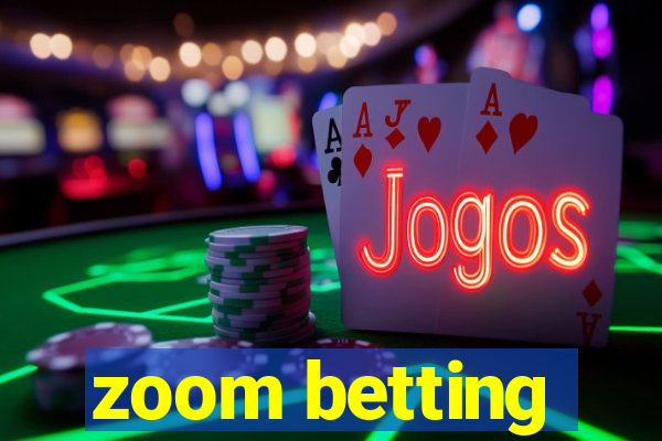 zoom betting