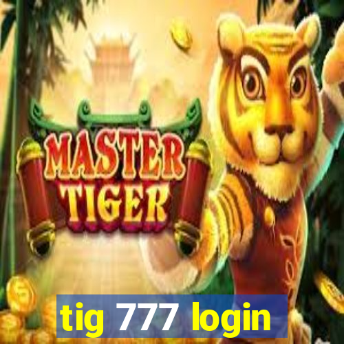 tig 777 login