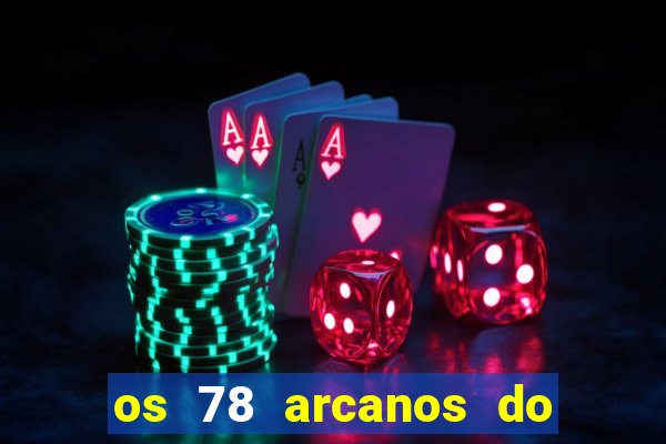 os 78 arcanos do tarot e seus significados