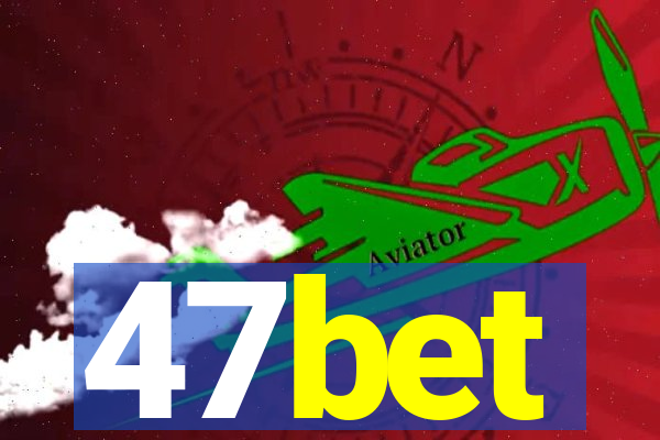 47bet